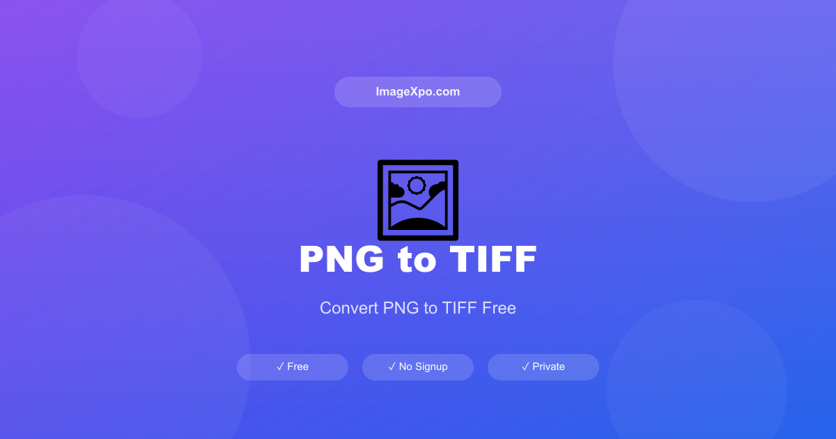 Convert PNG to TIFF Online Free — Professional Use