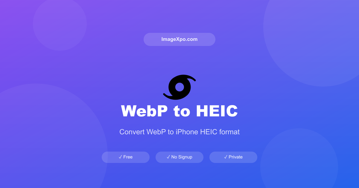 WebP to HEIC Converter Free Online — 100% Free Online